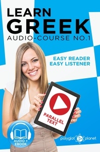  Polyglot Planet - Learn Greek - Easy Reader | Easy Listener | Parallel Text Audio Course No. 1 - Learn Greek | Easy Audio &amp; Easy Text, #1.