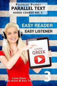  Polyglot Planet - Learn Greek -  Easy Reader | Easy Listener | Parallel Text - Audio Course No. 3 - Learn Greek | Easy Audio &amp; Easy Text, #3.