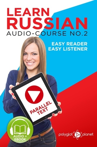  Polyglot Planet - Learn Russian - Easy Reader | Easy Listener | Parallel Text Audio Course No. 2 - Learn Russian | Easy Audio &amp; Easy Text, #2.