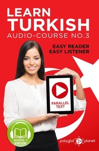  Polyglot Planet - Learn Turkish - Easy Reader | Easy Listener | Parallel Text Audio Course No. 3 - Learn Turkish | Easy Audio &amp; Easy Text, #3.