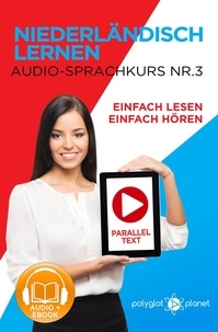  Polyglot Planet - Niederländisch Lernen - Einfach Lesen | Einfach Hören | Paralleltext - Audio-Sprachkurs Nr. 3 - Einfach Niederländisch Lernen | Lesen &amp; Hören, #3.