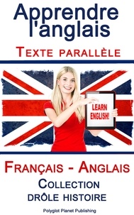 Polyglot Planet Publishing - Apprendre l'anglais - Texte parallèle - Collection drôle histoire (Français - Anglais).