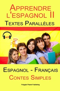 Apprendre l'espagnol II - Textes Parallèles - Contes Simples avec MP3 (Espagnol - Français)