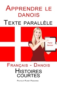  Polyglot Planet Publishing - Apprendre le danois - Texte parallèle - Histoires courtes (Français - Danois).