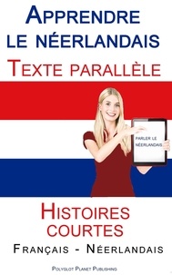  Polyglot Planet Publishing - Apprendre le néerlandais - Texte parallèle - Histoires courtes (Français - Néerlandais).