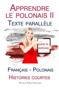  Polyglot Planet Publishing - Apprendre le polonais II - Texte parallèle - Histoires courtes (Français - Polonais).