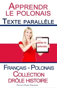  Polyglot Planet Publishing - Apprendre le polonais - Texte parallèle - Collection drôle histoire (Français - Polonais).
