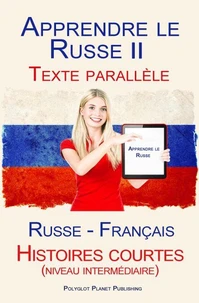 Apprendre le Russe II - Texte parallèle - Histoires courtes (niveau intermédiaire) Russe - Français