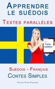  Polyglot Planet Publishing - Apprendre le suédois - Textes parallèles - Contes Simples (Suédois - Français).