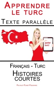  Polyglot Planet Publishing - Apprendre le turc - Texte parallèle - Histoires courtes (Français - Turc).