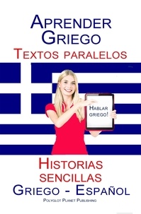  Polyglot Planet Publishing - Aprender Griego Textos paralelos Historias sencillas (Hablar Griego) Griego - Español.