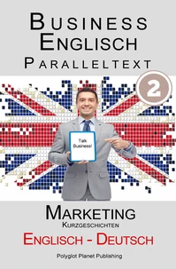 Business Englisch - Paralleltext - Marketing (Kurzgeschichten) Englisch - Deutsch