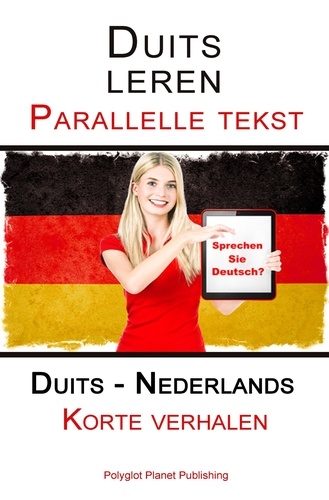  Polyglot Planet Publishing - Duits leren - Parallelle tekst - Korte verhalen (Duits - Nederlands).