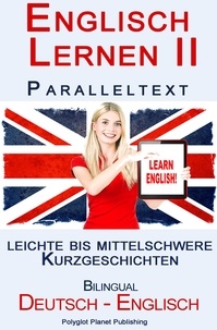  Polyglot Planet Publishing - Englisch Lernen II - Paralleltext - Leichte bis Mittelschwere Kurzgeschichten (Englisch - Deutsch) - Englisch Lernen mit Paralleltext, #2.
