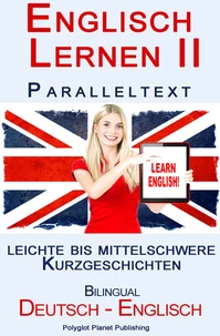 Englisch Lernen II - Paralleltext - Leichte bis Mittelschwere Kurzgeschichten (Englisch - Deutsch)