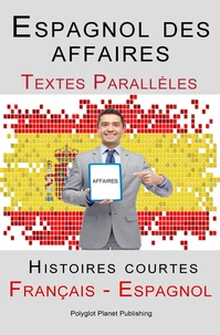 Espagnol des affaires - Texte parallèle - Histoires courtes (Espagnol - Français)