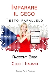  Polyglot Planet Publishing - Imparare il ceco - Testo parallelo - Racconti Brevi [Ceco | Italiano].