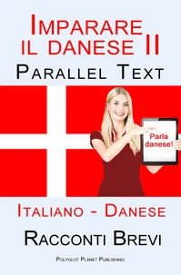 Imparare il danese II - Parallel Text (Italiano - Danese) Racconti Brevi
