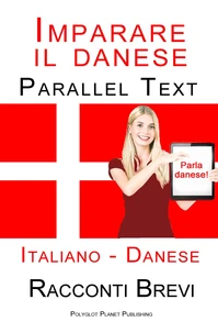 Imparare il danese - Parallel Text - Racconti Brevi (Italiano - Danese)