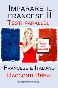 Imparare il francese II - Parallel Text - Storie semplici (Italiano - Spagnolo) Bilingue