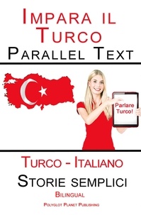  Polyglot Planet Publishing - Imparare il Turco - Parallel Text - Storie semplici (Italiano - Turco) Bilingual.