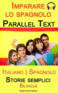 Imparare lo spagnolo - Parallel text - Storie semplici (Italiano - Spagnolo) Bilingue