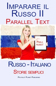 Imparare Russo II - Parallel Text (Russo - Italiano) Storie semplici