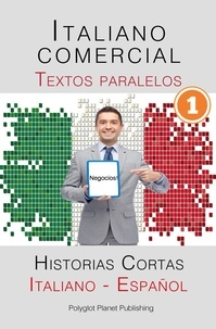  Polyglot Planet Publishing - Italiano comercial [1] Textos paralelos - Negocios! Historias Cortas (Italiano - Español).