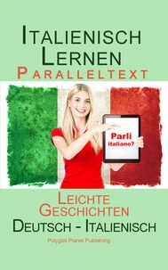 Italienisch Lernen -Paralleltext - Leichte Geschichten (Deutsch - Italienisch) Bilingual