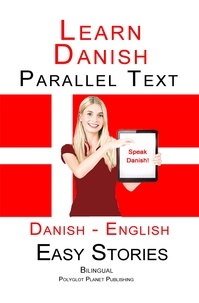  Polyglot Planet Publishing - Learn Danish - Parallel Text - Easy Stories (Danish - English).