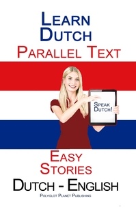  Polyglot Planet Publishing - Learn Dutch - Parallel Text - Easy Stories (Dutch - English).