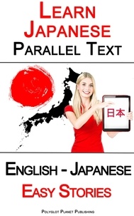  Polyglot Planet Publishing - Learn Japanese - Parallel Text - Easy Stories (English - Japanese).