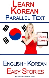  Polyglot Planet Publishing - Learn Korean - Parallel Text - Easy Stories (Korean - English).