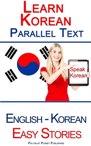  Polyglot Planet Publishing - Learn Korean - Parallel Text - Easy Stories (Korean - English).