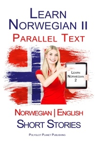  Polyglot Planet Publishing - Learn Norwegian II - Parallel Text - Short Stories (Norwegian - English).