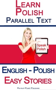  Polyglot Planet Publishing - Learn Polish - Parallel Text - Easy Stories (English - Polish).