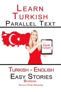  Polyglot Planet Publishing - Learn Turkish - Parallel Text - Easy Stories  (Turkish - English) Bilingual.