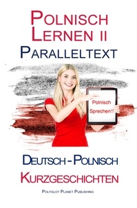  Polyglot Planet Publishing - Polnisch Lernen II - Paralleltext (Deutsch - Polnisch) Kurzgeschichten - Polnisch Lernen mit Paralleltext, #2.