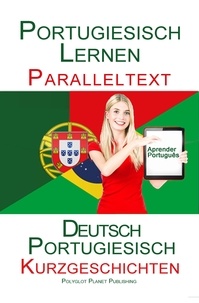  Polyglot Planet Publishing - Portugiesisch Lernen - Paralleltext Kurzgeschichten (Deutsch - Portugiesisch) - Portugiesisch Lernen mit Paralleltext, #1.