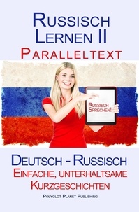  Polyglot Planet Publishing - Russisch Lernen II - Paralleltext - Einfache, unterhaltsame   Kurzgeschichten (Deutsch - Russisch) - Russisch Lernen mit Paralleltext, #2.