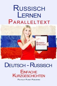 Russisch Lernen - Paralleltext - Einfache Kurzgeschichten (Deutsch - Russisch)