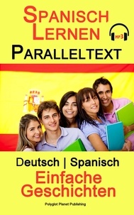  Polyglot Planet Publishing - Spanisch Lernen - Paralleltext - Einfache Geschichten (Deutsch - Spanisch) - Spanisch Lernen mit Paralleltext, #1.