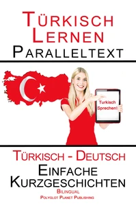 Türkisch Lernen - Paralleltext - Einfache Kurzgeschichten (Türkisch - Deutsch) Bilingual - Doppeltext