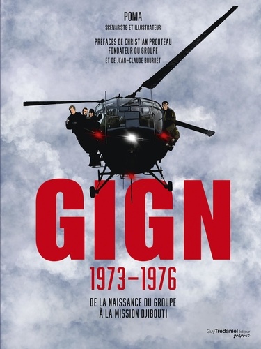 GIGN 1973-1976. De la naissance du groupe à la mission Djibouti