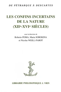 Les confins incertains de la nature (XIIe-XVIe siecle)