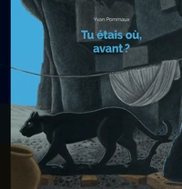 Tu étais où, avant ?