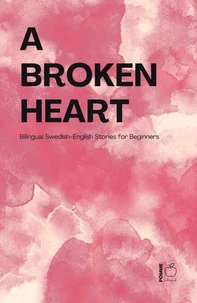 A Broken Heart: Bilingual Swedish-English Stories for Beginners