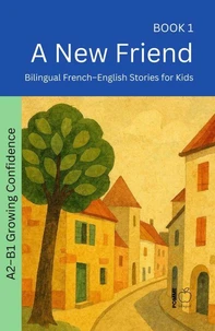 A New Friend: Bilingual French–English Stories for Kids