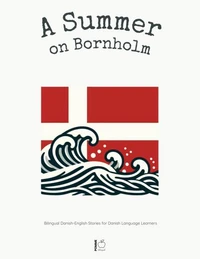 A Summer on Bornholm:  Bilingual Danish-English Stories for Danish Language Learners