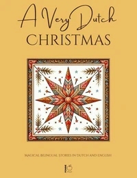 A Very Dutch Christmas: Magical Bilingual Stories in Dutch and English